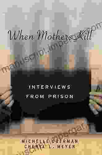 When Mothers Kill: Interviews From Prison