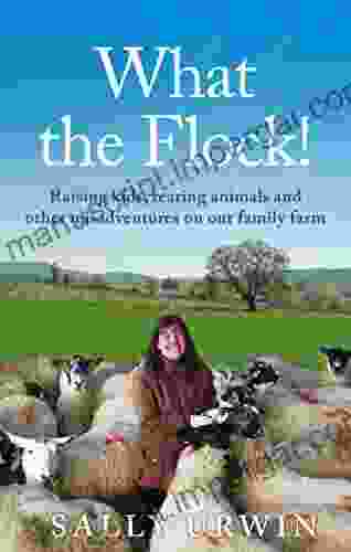 What the Flock : Raising kids rearing animals and other misadventures on our family farm