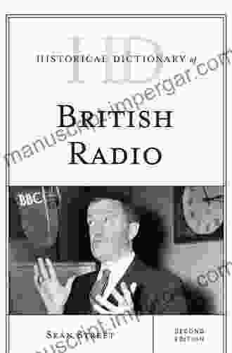 Historical Dictionary Of British Radio (Historical Dictionaries Of Literature And The Arts)