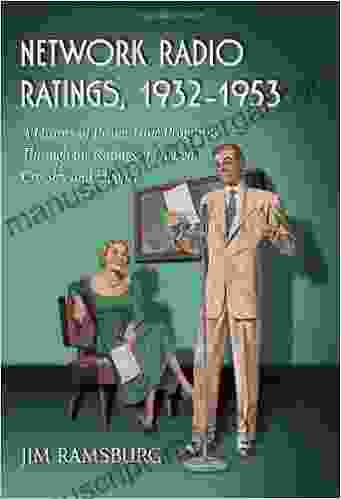 Network Radio Ratings 1932 1953: A History Of Prime Time Programs Through The Ratings Of Nielsen Crossley And Hooper