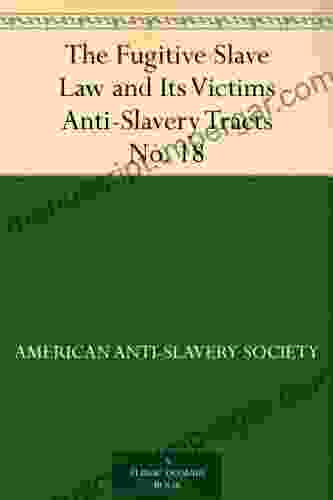 The Fugitive Slave Law And Its Victims Anti Slavery Tracts No 18