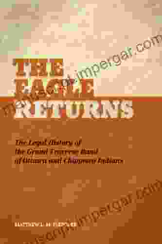 The Eagle Returns: The Legal History of the Grand Traverse Band of Ottawa and Chippewa Indians