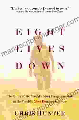 Eight Lives Down: The Most Dangerous Job In The World In The Most Dangerous Place In The World