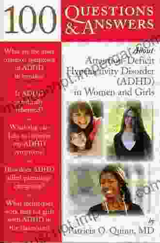 100 Questions Answers About Attention Deficit Hyperactivity Disorder (ADHD) In Women And Girls