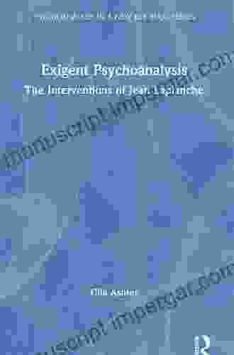 Exigent Psychoanalysis: The Interventions Of Jean Laplanche (Psychoanalysis In A New Key Series)