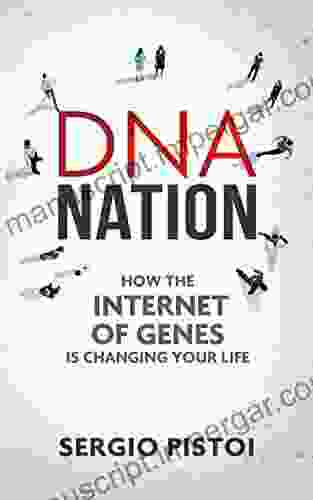 DNA Nation: How the Internet of Genes is Changing Your Life