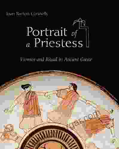 Portrait Of A Priestess: Women And Ritual In Ancient Greece