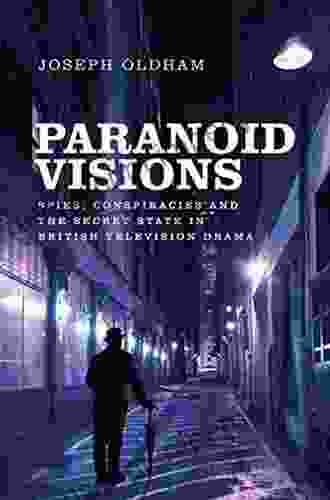 Paranoid Visions: Spies Conspiracies And The Secret State In British Television Drama