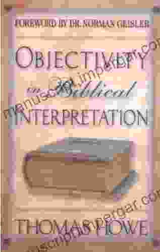 Objectivity in Biblical Interpretation Thomas Howe