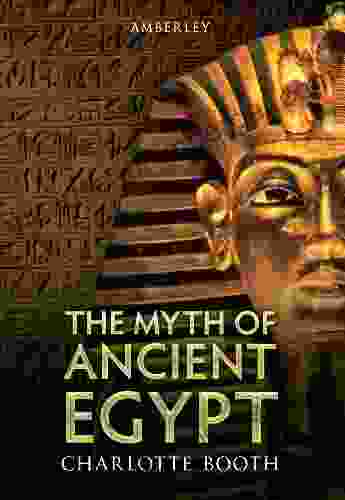 The Myth Of Ancient Egypt