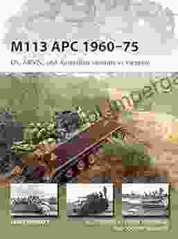 M113 APC 1960 75: US ARVN And Australian Variants In Vietnam (New Vanguard 252)