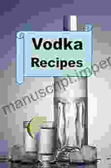 Vodka Recipes (Cocktail Mixed Drink Book 4)