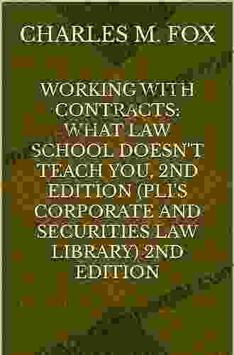 Working With Contracts: What Law School Doesn T Teach You (PLI S Corporate And Securities Law Library)