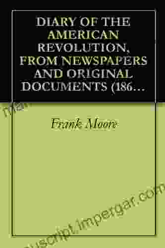 DIARY OF THE AMERICAN REVOLUTION FROM NEWSPAPERS AND ORIGINAL DOCUMENTS (1863) Volume: 1