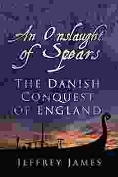 Onslaught Of Spears: The Danish Conquest Of England