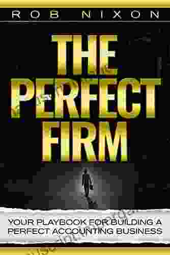 The Perfect Firm : Your Playbook For Building A Perfect Accounting Business